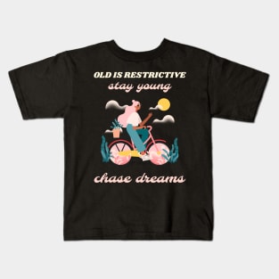 Old is restrictive stay young chase dreams Kids T-Shirt